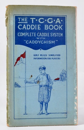 Item #9920 The T.C.G.A. Caddie Book. A. P. Webster, G. Decker French
