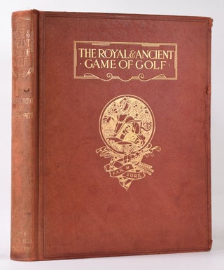 Item #9942 The Royal and Ancient Game of Golf. Harold H. Hilton, Garden G. Smith