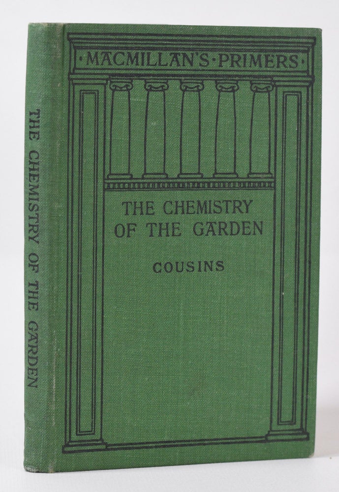 Item #9947 The Chemistry of the Garden. Herbert H. Cousins.