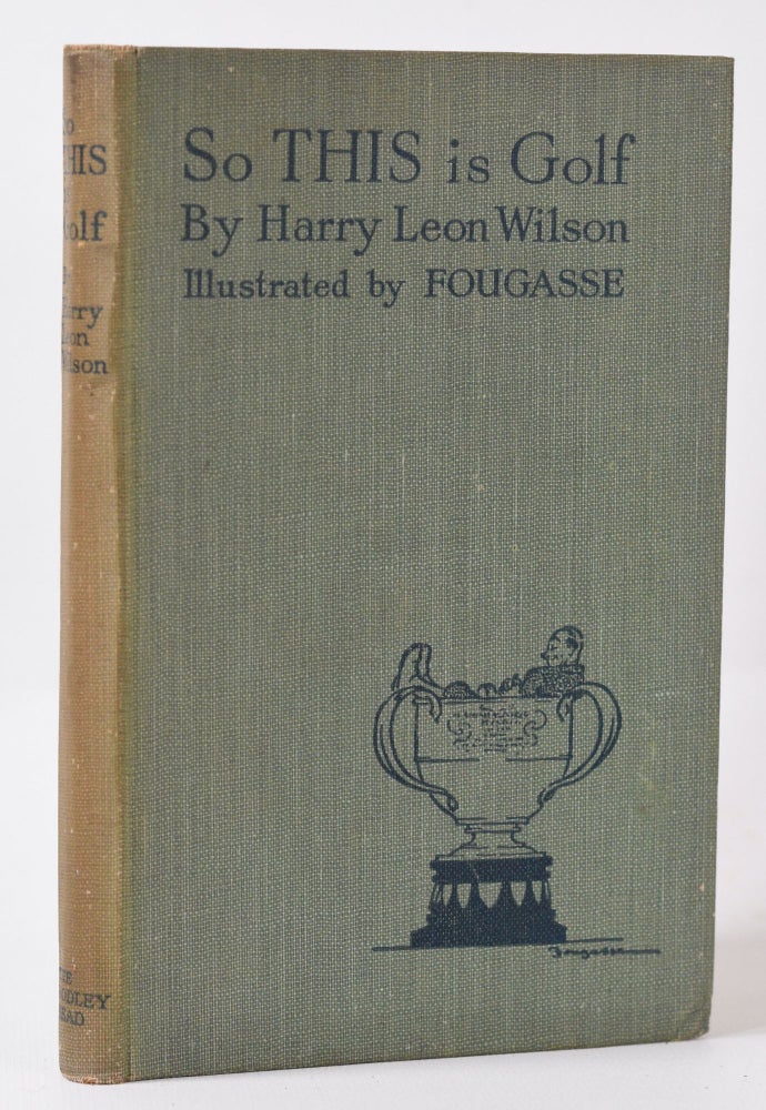 Item #9955 So This is Golf! Harry Leon Wilson.