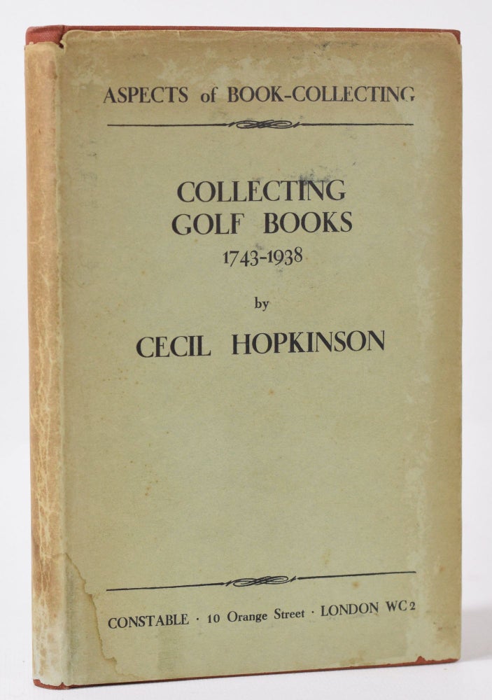Item #9960 Collecting Golf Books 1743-1938. Aspects of Book Collecting series. Cecil Hopkinson.