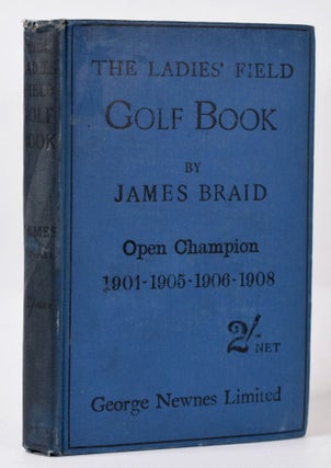 Item #9974 The Ladies Field Golf Book. James Braid