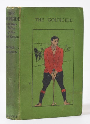 Item #9978 The Golficide and Other Tales of the Fair Green. William G. Van Tassel Sutphen