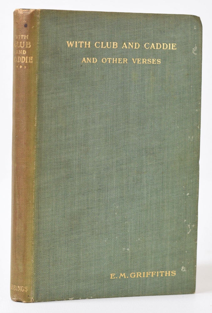 Item #9981 With Club and Caddie and other Verses. E. M. Griffiths.